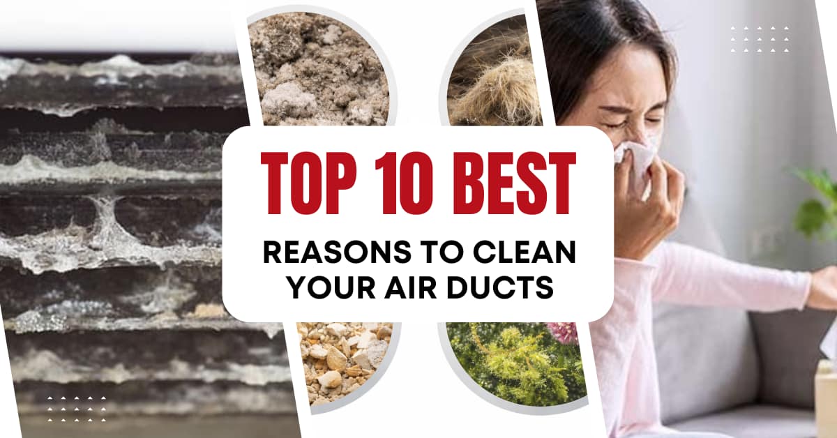 Top 10 Reasons to Get Your Home’s Air Ducts Cleaned